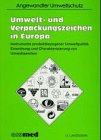Umwelt- und Verpackungszeichen in Europa: Instrumente produktionsbezogener Umweltpolitik. Einordung und Charakterisierung von Umweltzeichen (Angewandter Umweltschutz) Natural Sciences