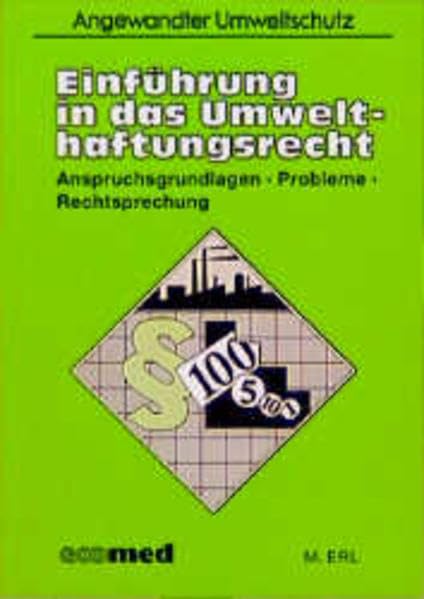 Einführung in das Umwelt-Haftungsrecht: Anspruchsgrundlagen - Probleme - Rechtssprechung (Angewandter Umweltschutz) Law