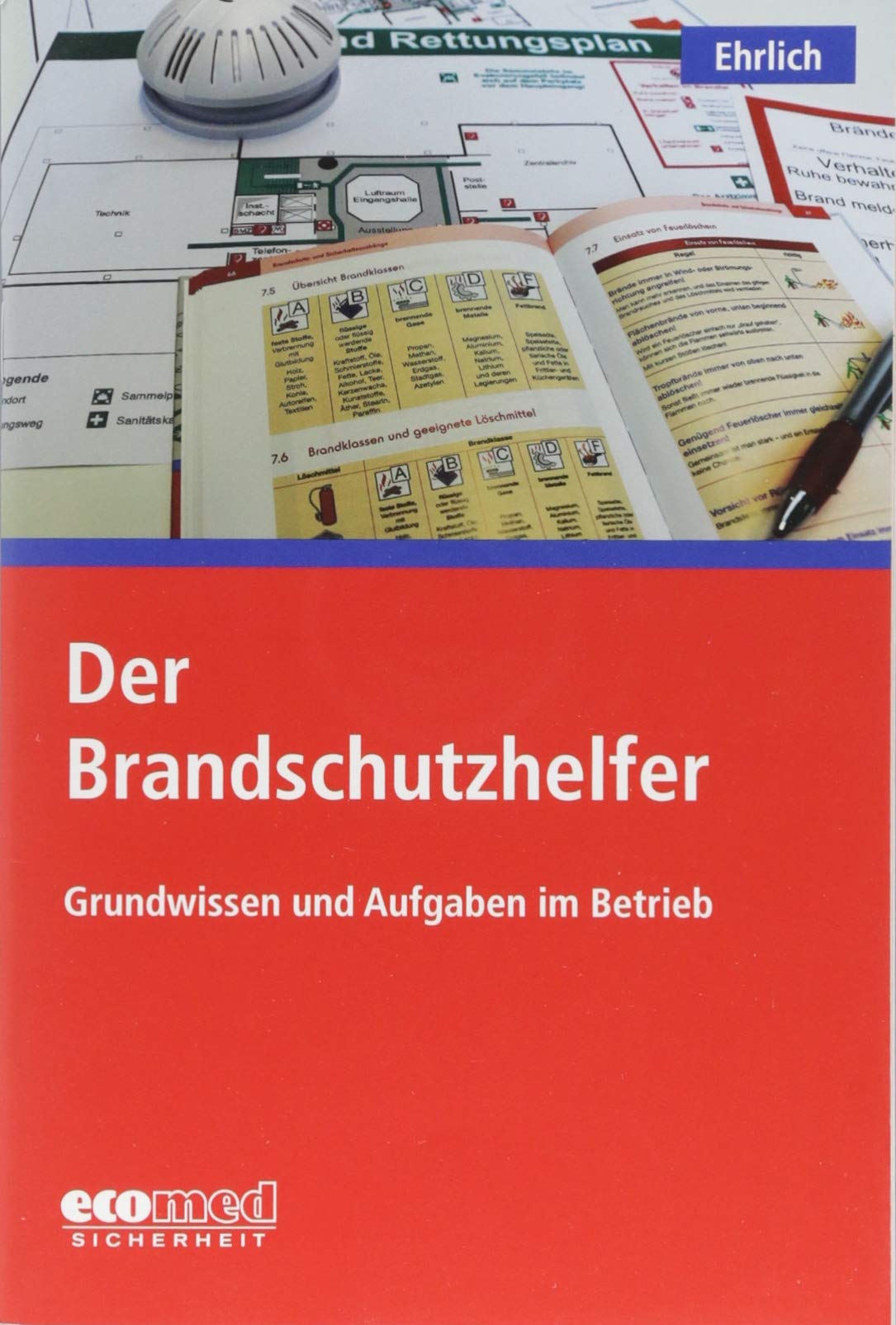 Der Brandschutzhelfer: Grundwissen und Aufgaben im Betrieb Law