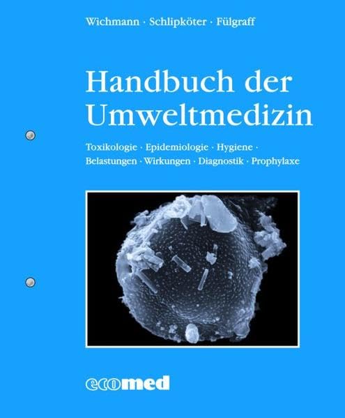 Handbuch der Umweltmedizin: Toxikologie - Epidemiologie - Hygiene - Belastungen - Wirkungen - Diagnostik - Prophylaxe Medicine