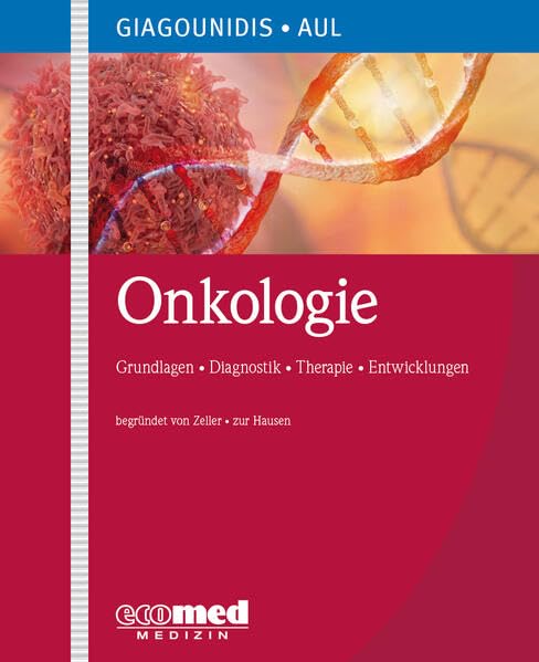 Onkologie: Grundlagen - Diagnostik - Therapie - Entwicklung Medicine