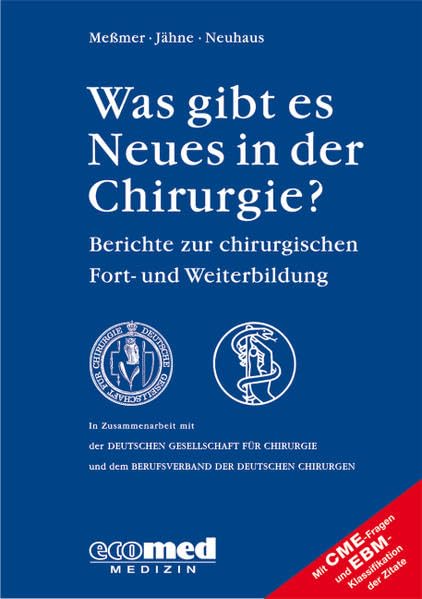 Was gibt es Neues in der Chirurgie? Jahresband 2009: Berichte zur chirurgischen Fort- und Weiterbildung Medicine