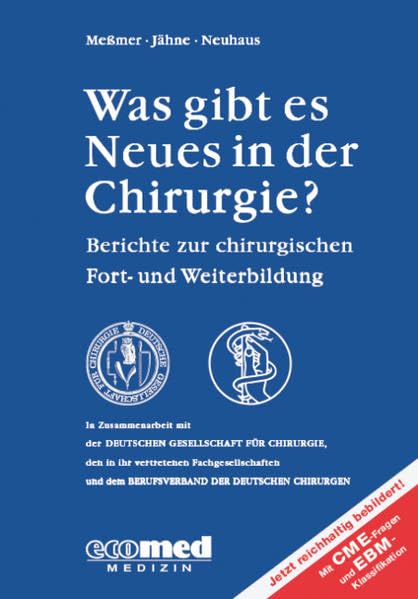 Was gibt es Neues in der Chirurgie? Jahresband 2010: Berichte zur chirurgischen Fort- und Weiterbildung Medicine