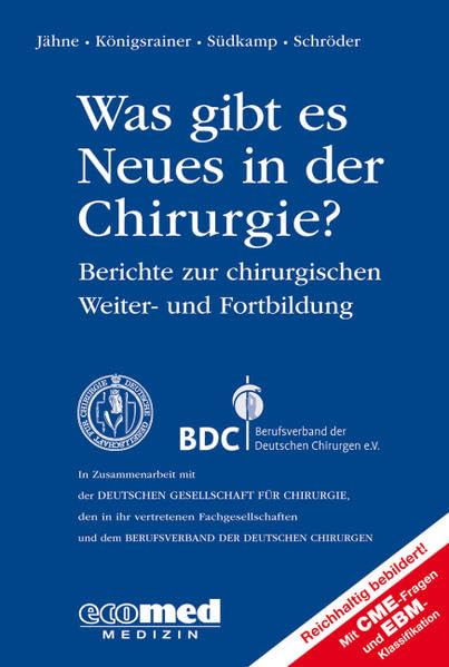 Was gibt es Neues in der Chirurgie? Jahresband 2014: Berichte zur chirurgischen Weiter- und Fortbildung Medicine
