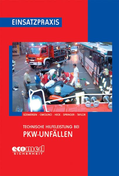 Technische Hilfeleistung bei PKW-Unfällen (Einsatzpraxis Feuerwehr) Media & Communication