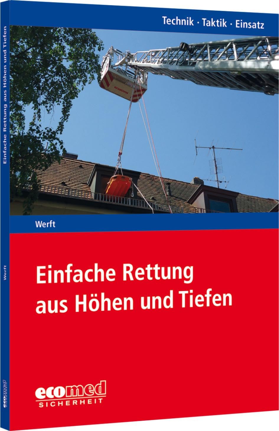 Einfache Rettung aus Höhen und Tiefen: Reihe: Technik - Taktik - Einsatz Social Sciences