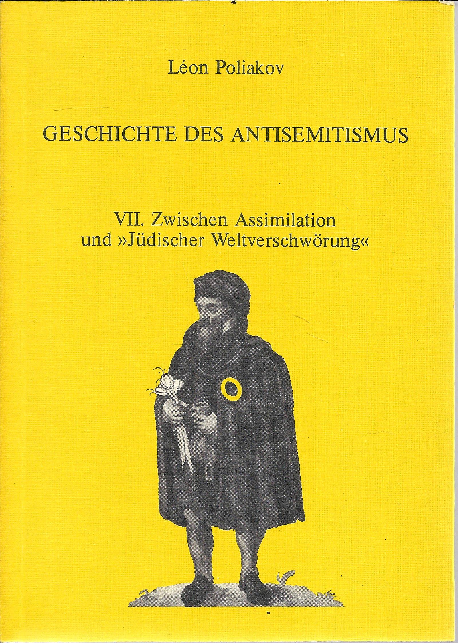 Geschichte des Antisemitismus, Band 7: Zwischen Assimilation und "Jüdischer Weltverschwörung" Politics & History