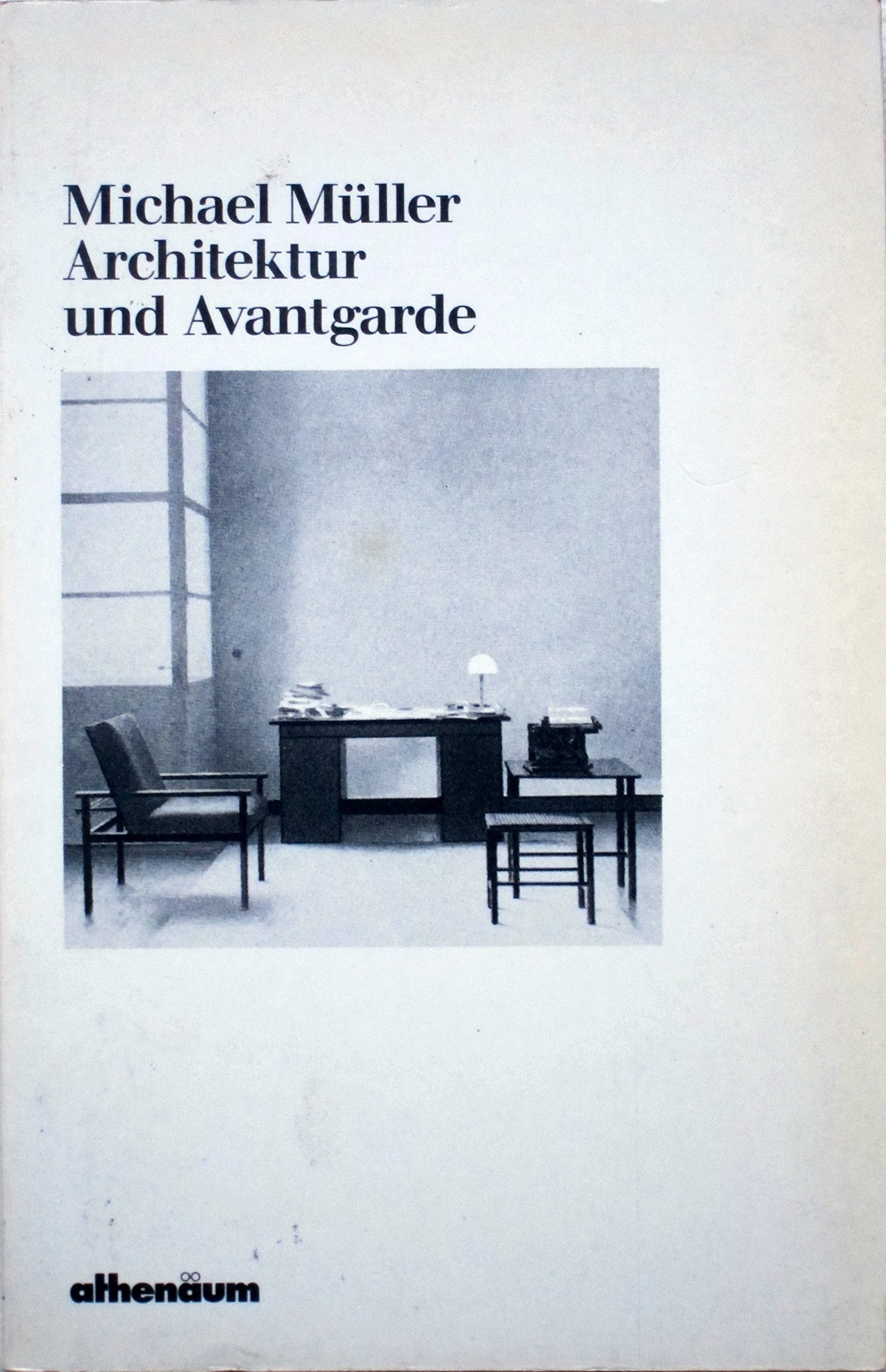 Architektur und Avantgarde. Ein vergessenes Projekt der Moderne? Architecture