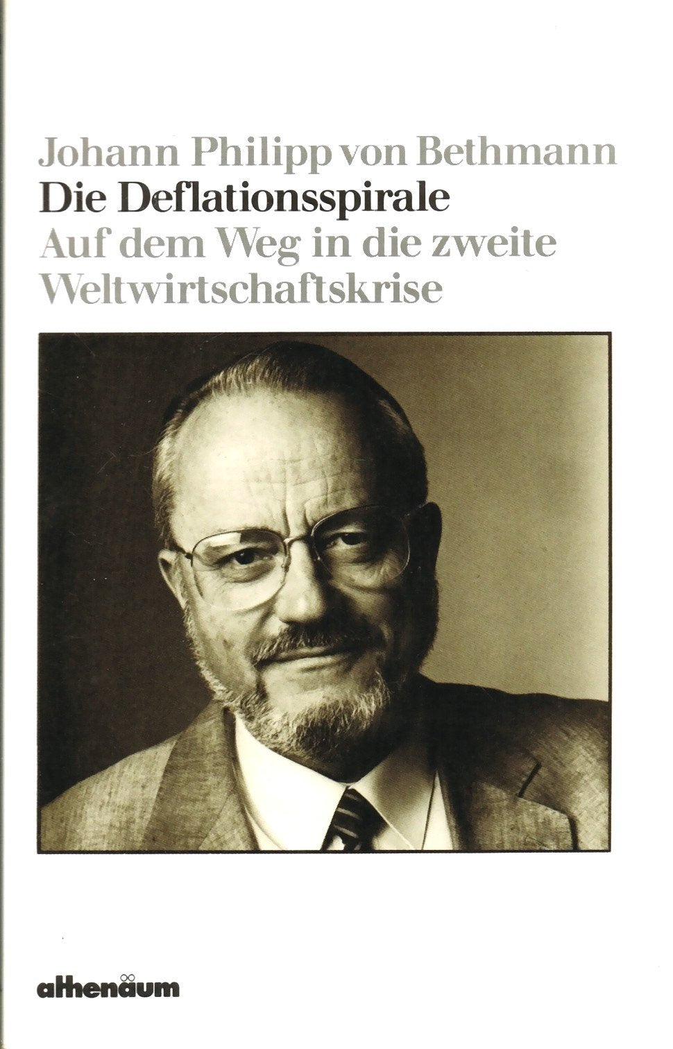 Die Deflationsspirale. Auf dem Weg in die zweite Weltwirtschaftskrise Politics & History