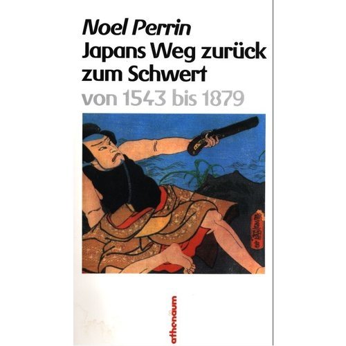 Japans Weg zurück zum Schwert von 1543 bis 1879. Books