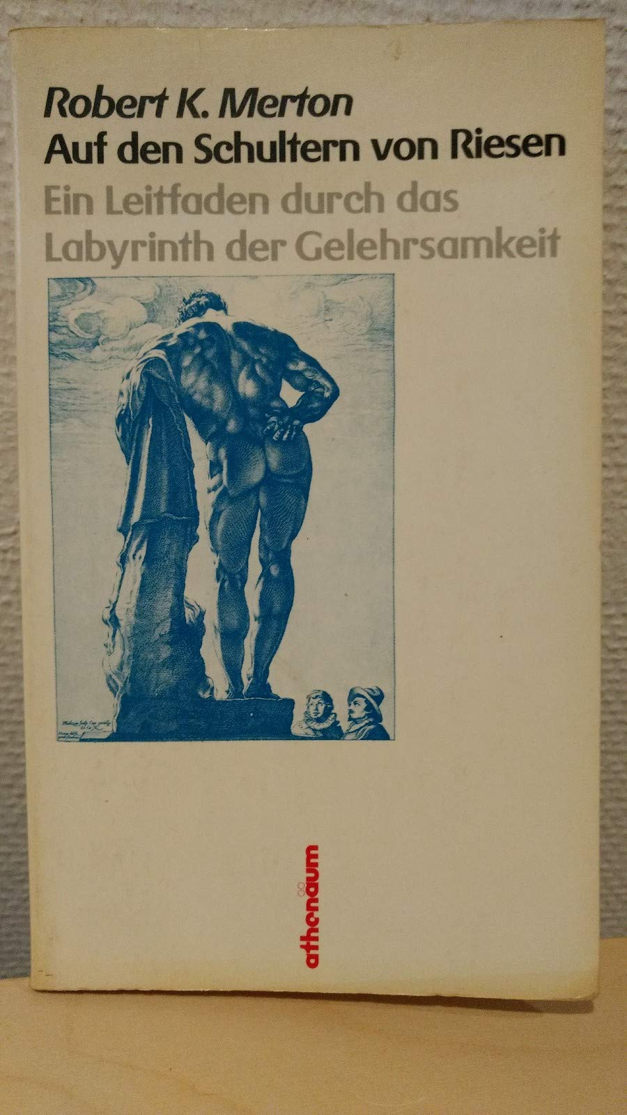 Auf den Schultern von Riesen. Ein Leitfaden durch das Labyrinth der Gelehrsamkeit. Books