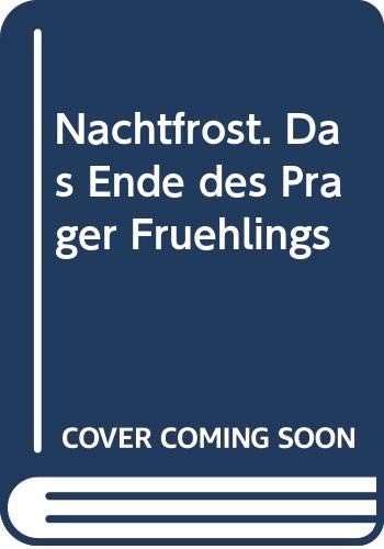 Nachtfrost. Das Ende des Prager Frühlings Politics & History