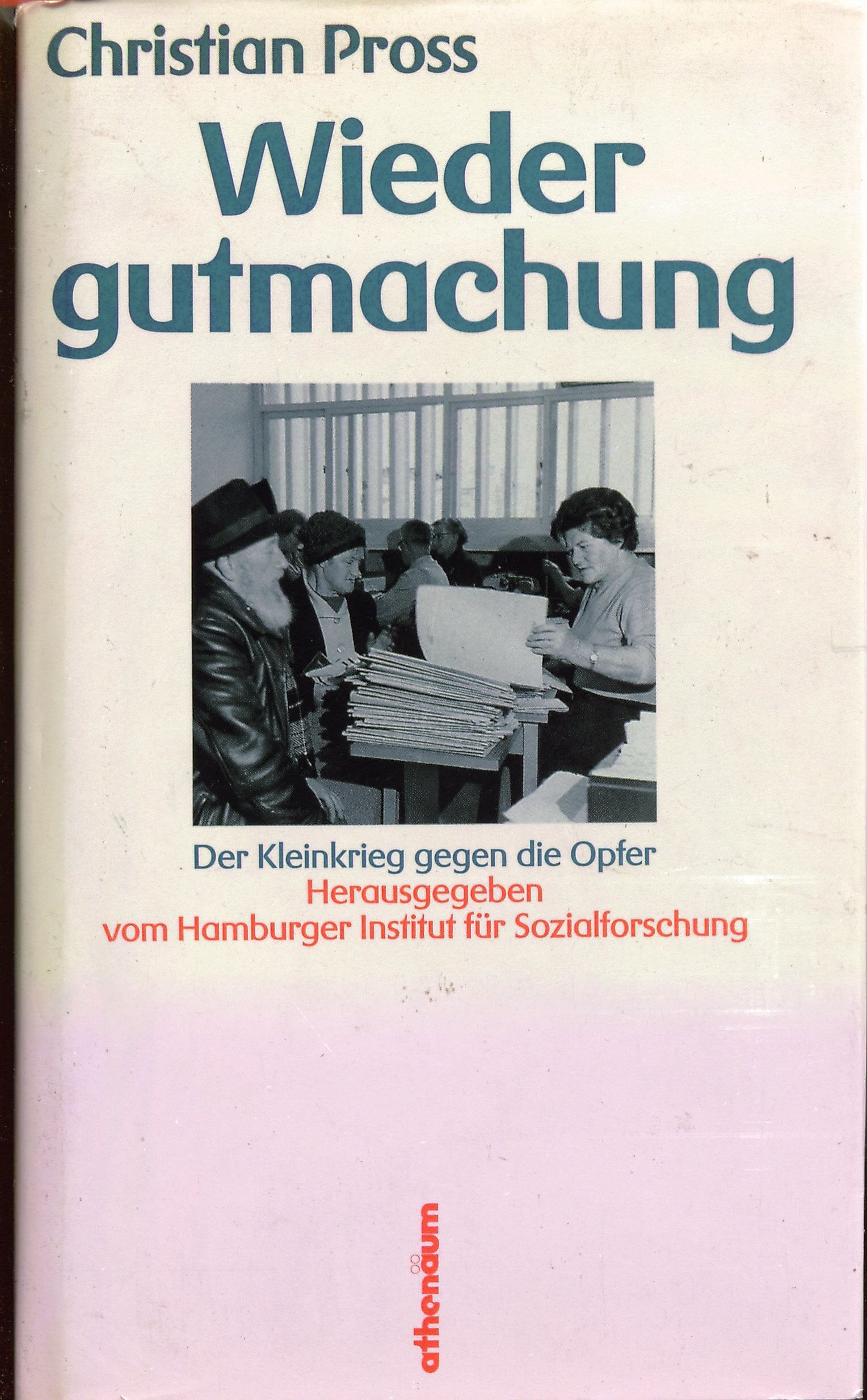 Wiedergutmachung. Der Kleinkrieg gegen die Opfer Politics & Society