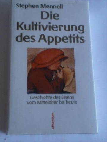 Die Kultivierung des Appetits. Die Geschichte des Essens vom Mittelalter bis heute. Books