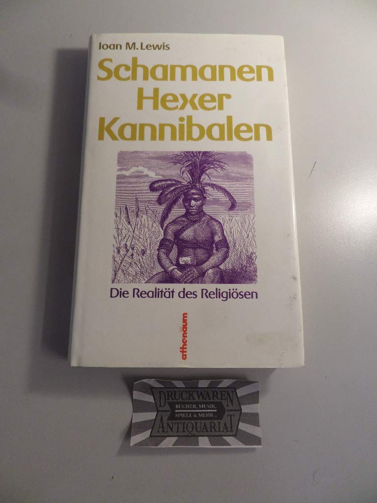 Schamanen, Hexer, Kannibalen. Die Realität des Religiösen Religion & Esotericism