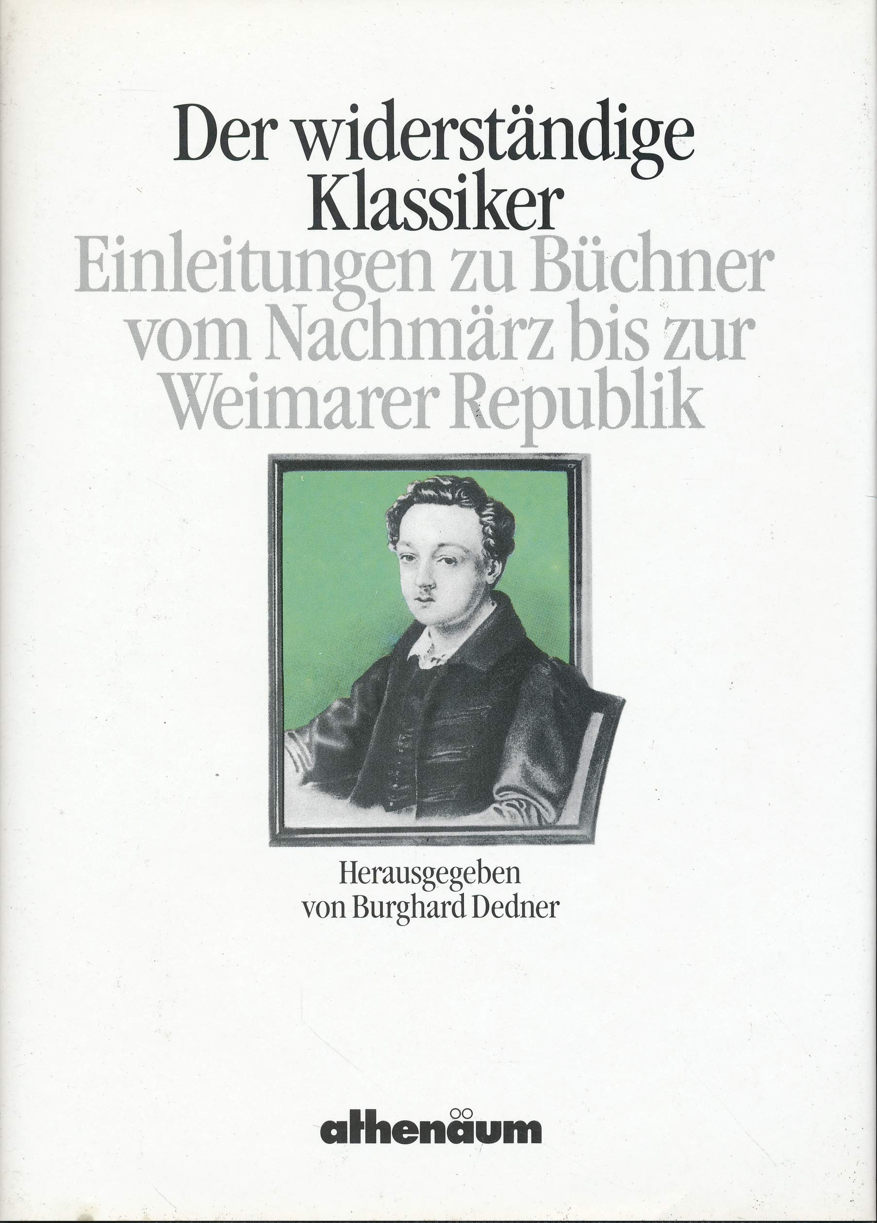Der widerständige Klassiker. Einleitungen zu Büchner vom Nachmärz bis zur Weimarer Republik Books