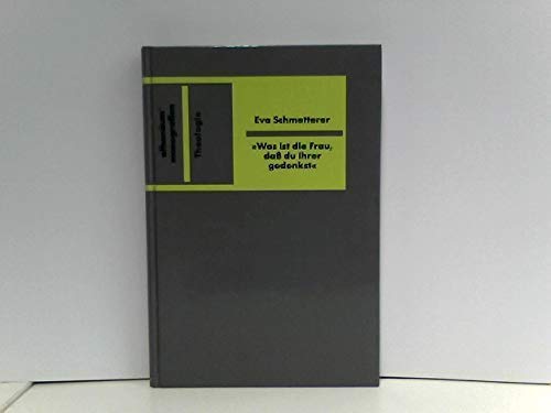 Was ist die Frau, dass du ihrer gedenkst. Eine systematisch-dogmatische Untersuchung zum hermeneutischen Ansatz Feministischer Theologie Books