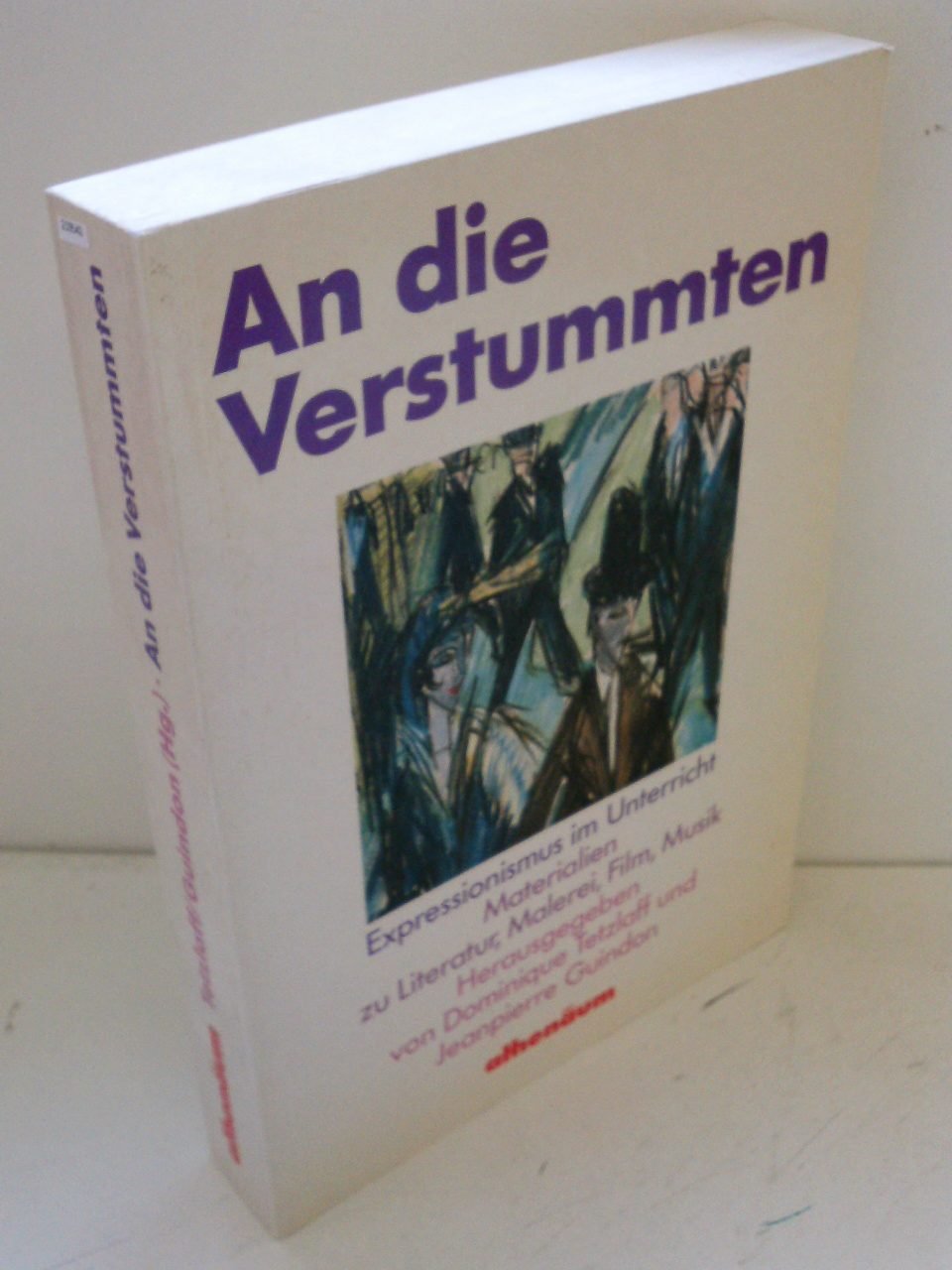 An die Verstummten. Expressionismus im Unterricht. Materialien zu Literatur, Malerei, Film, Musik Politics & History