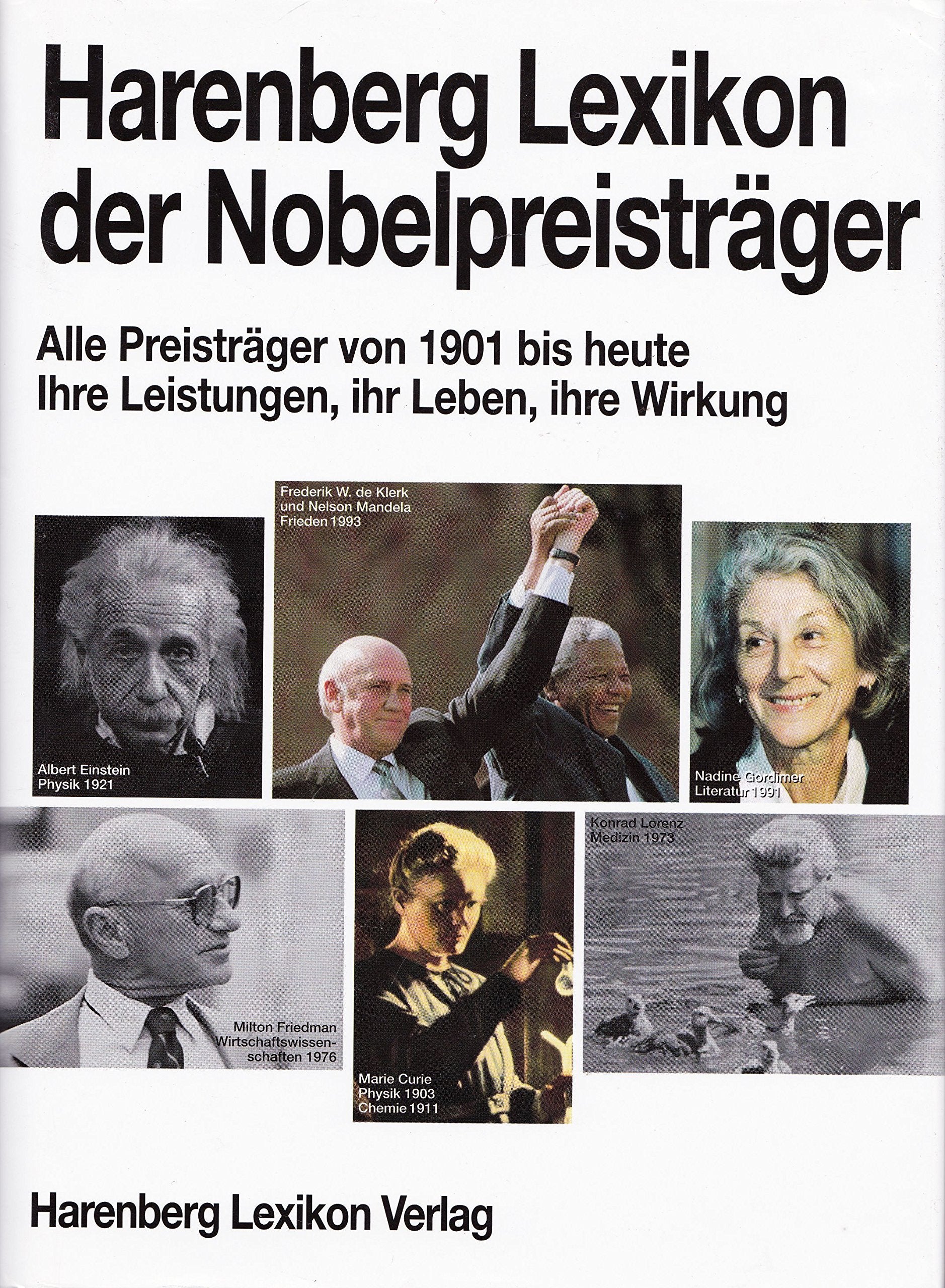 Harenberg Lexikon der Nobelpreisträger. Alle Preisträger von 1901 bis heute. Ihre Leistungen, ihr Leben, ihre Wirkung Reference Books