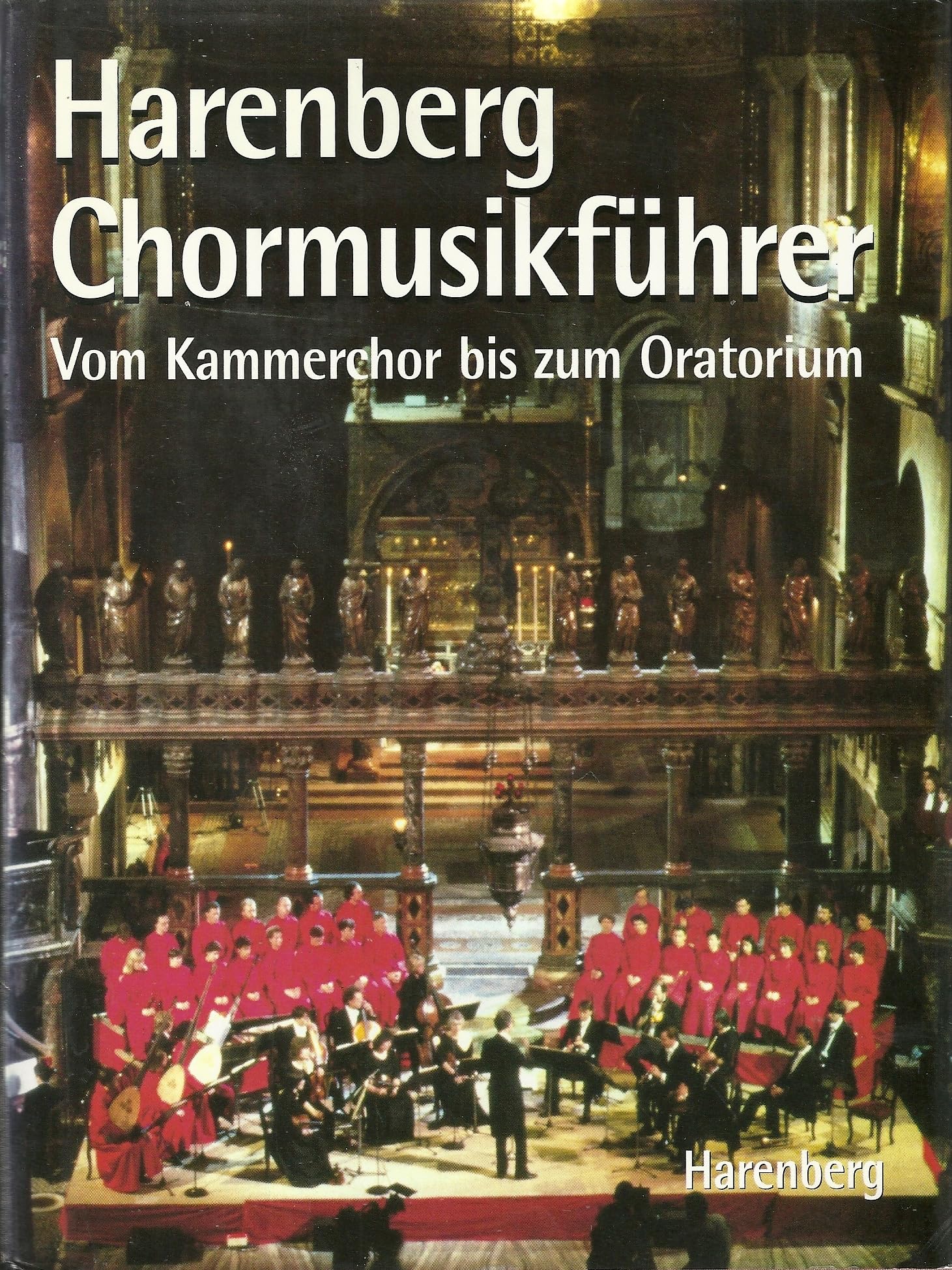 Harenberg Chormusikführer. Vom Kammerchor bis zum Oratorium Classical