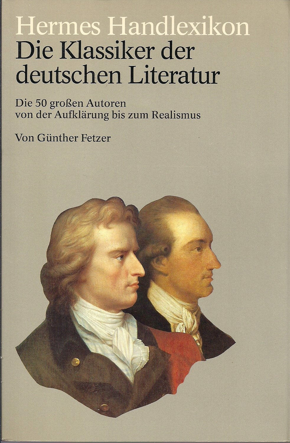 Die Klassiker der deutschen Literatur. Die 50 großen Autoren von der Aufklärung bis zum Realismus (Hermes Handlexikon) Learning & Reference