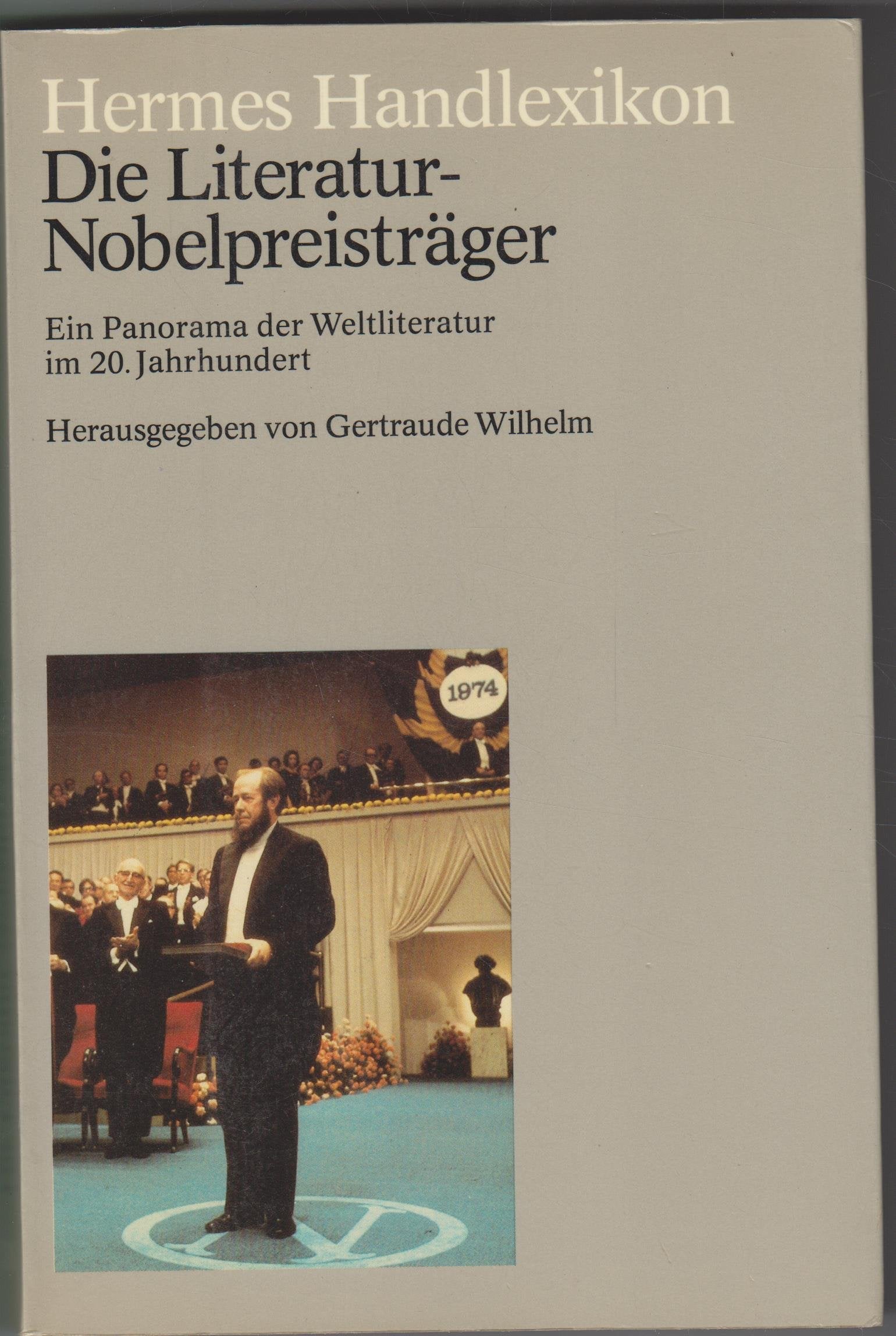 Hermes Handlexikon. Die Literatur - Nobelpreisträger. Ein Panorama der Weltliteratur im 20. Jahrhundert. Learning & Reference