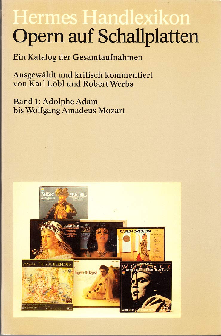 Hermes Handlexikon : Opern auf Schallplatten - Band 1: Adolphe Adam bis Wolfgang Amadeus Mozart. (Ein Katalog der Gesamtaufnahmen) Arts & Music