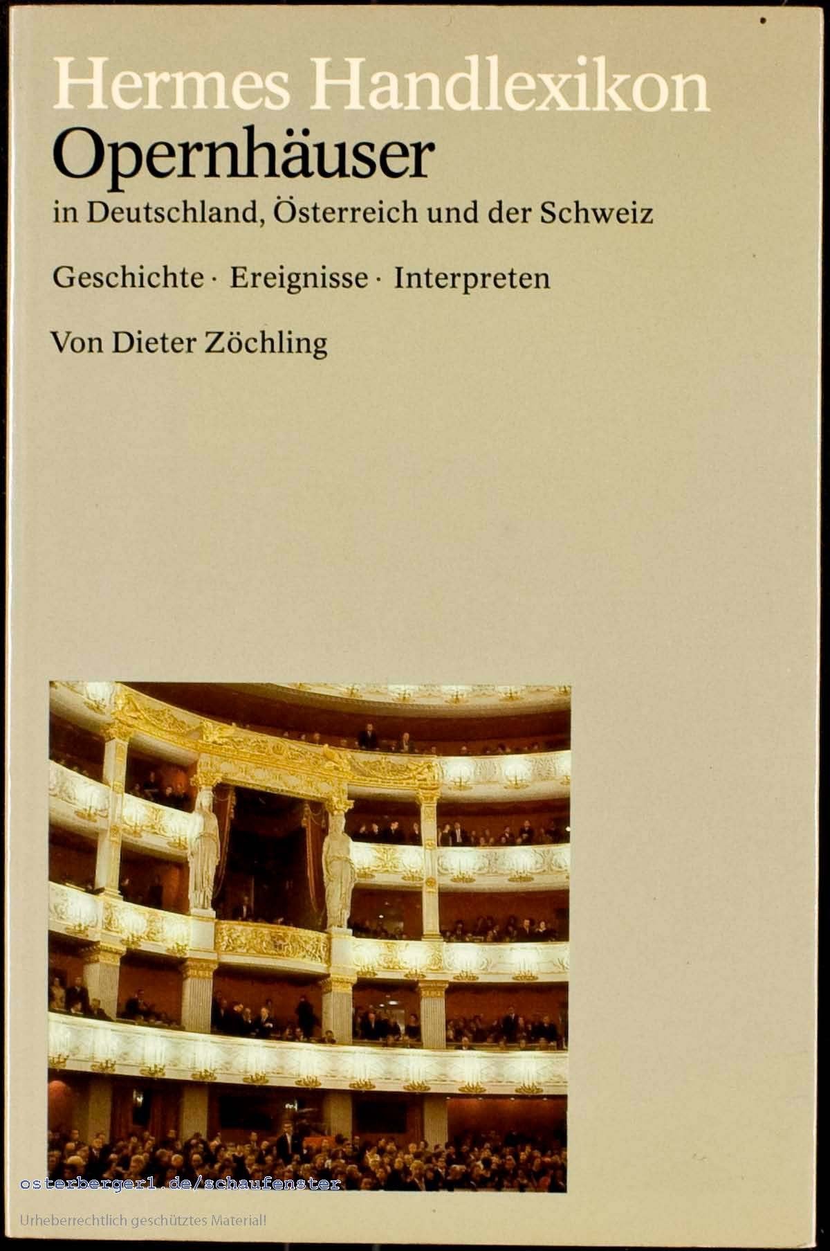 Hermes Handlexikon. Opernhäuser in Deutschland, Österreich und der Schweiz. Geschichte, Ereignisse, Interpreten. Arts & Music