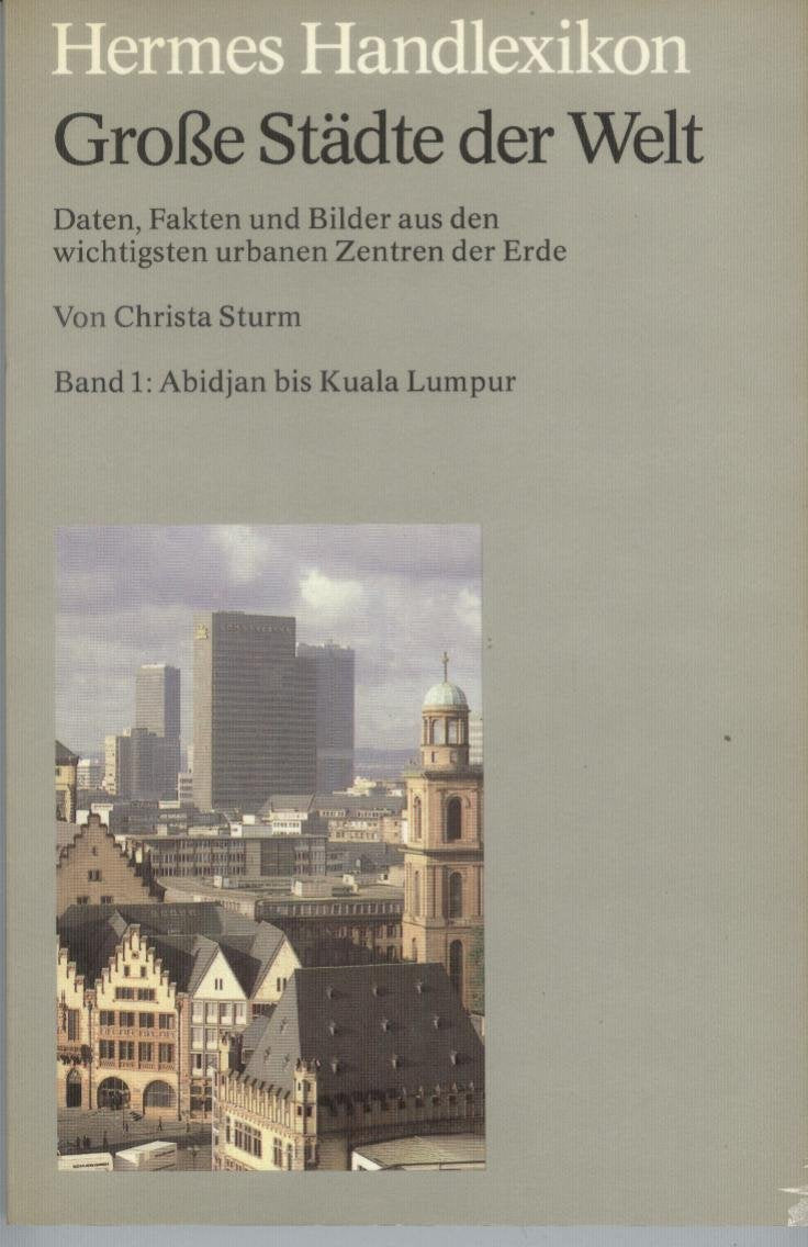 Hermes Handlexikon. Große Städte der Welt I. Abidjan bis Kuala Lumpur Reference Books