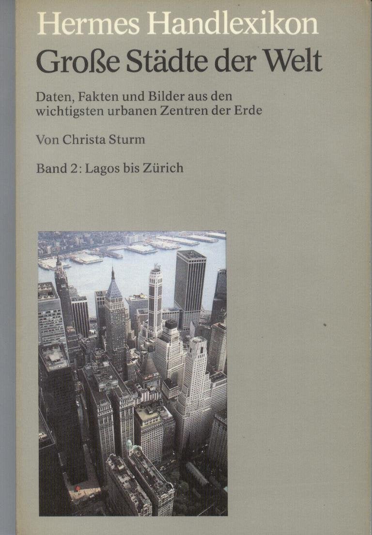 Hermes Handlexikon. Große Städte der Welt II. Lagos bis Zürich Reference Books
