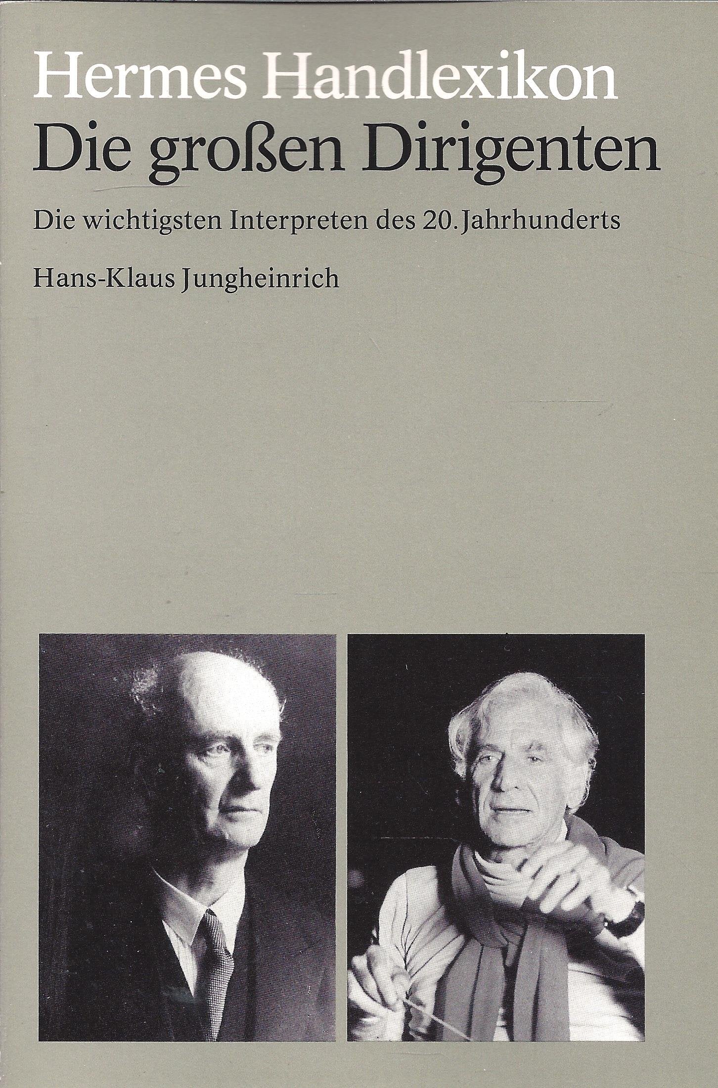 Hermes Handlexikon. Die großen Dirigenten. Die wichtigsten Interpreten des 20. Jahrhunderts. Memories
