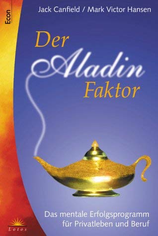 Der Aladin-Faktor. Das mentale Erfolgsprogramm für Privatleben und Beruf. Self-help