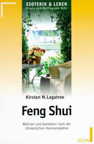Feng Shui; Wohnen und Gestalten nach der Chinesischen Harmonielehre Religion & Esotericism