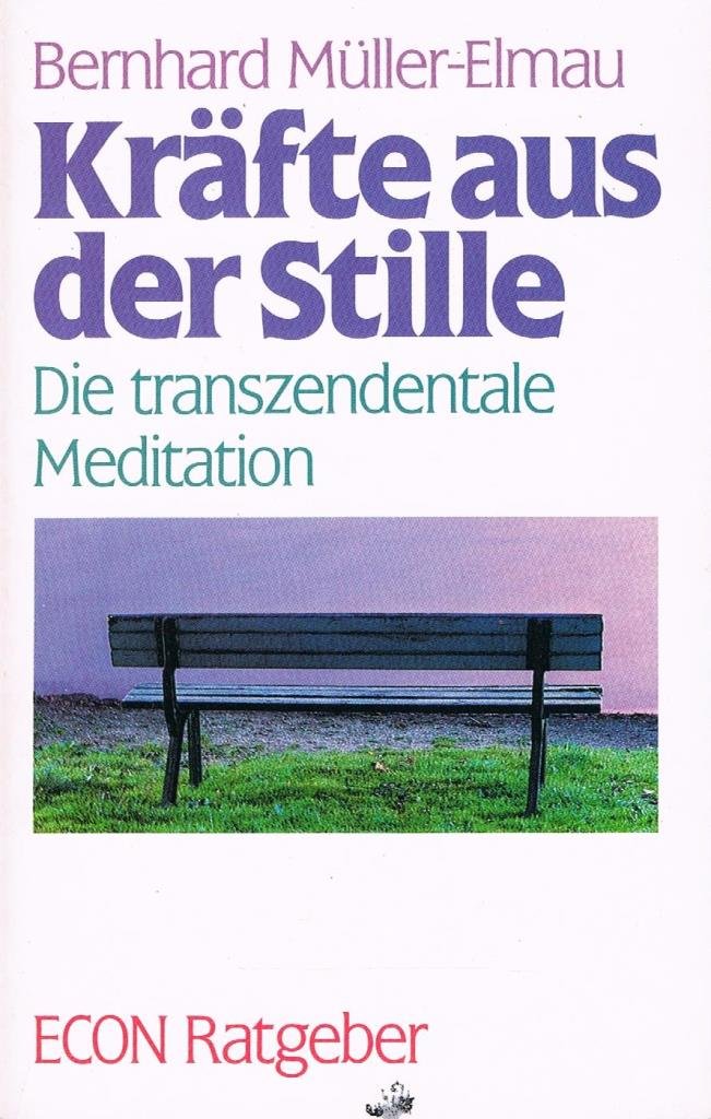 Kräfte aus der Stille. Die transzendentale Meditation. ( ECON Ratgeber). Lifestyle