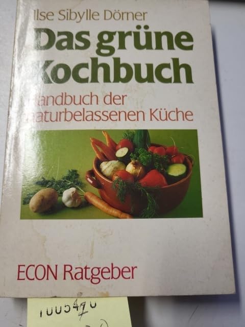 Das grüne Kochbuch. Handbuch der naturbelassenen Küche. ( ECON Ratgeber). Health, Nutrition & Fitness