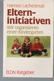 Elterninitiativen. Wir organisieren einen Kindergarten. ( ECON Ratgeber). Social Sciences