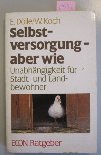 Selbstversorgung - aber wie. Unabhängigkeit für Stadt- und Landbewohner. Natural Sciences