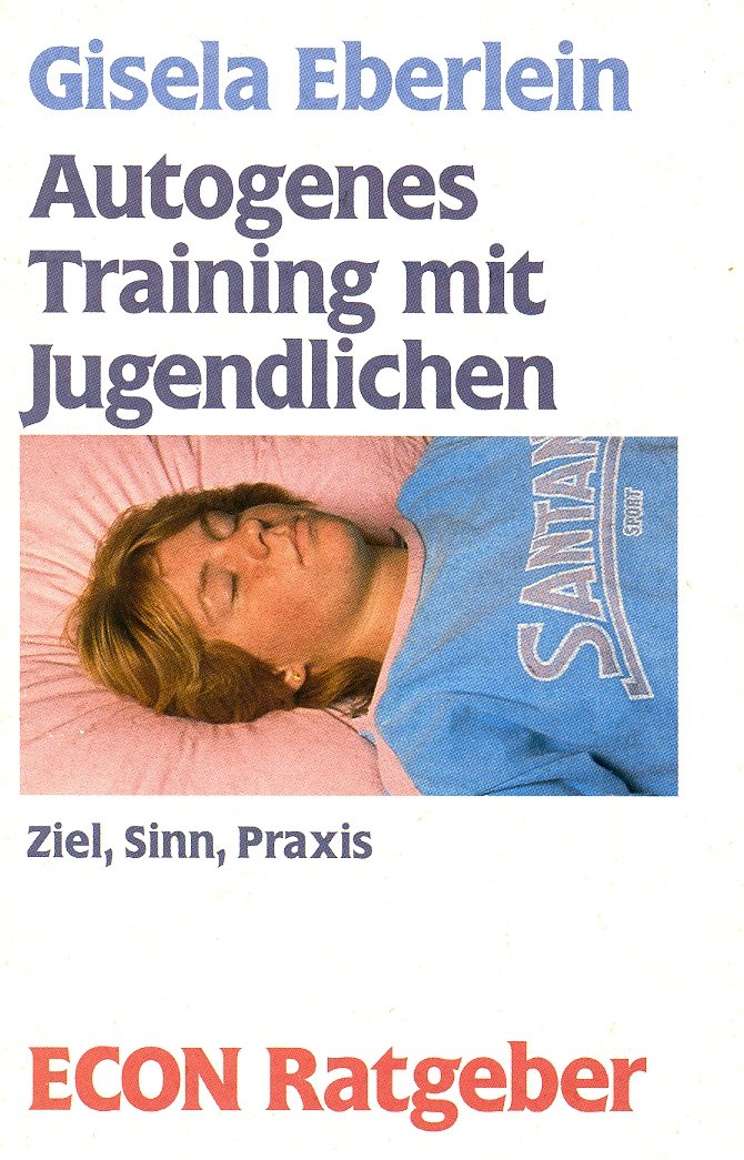 Autogenes Training mit Jugendlichen. Ziel, Sinn, Praxis. ( ECON Ratgeber). Lifestyle
