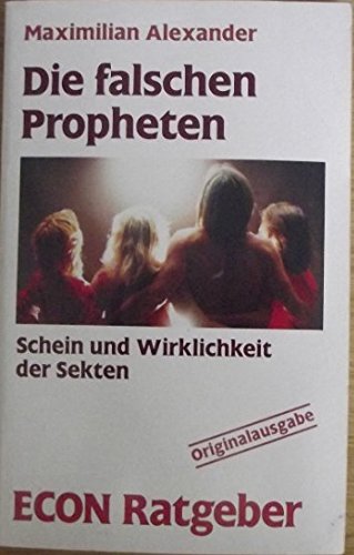 Die falschen Propheten. Schein und Wirklichkeit der Sekten. ( ECON Ratgeber). Books