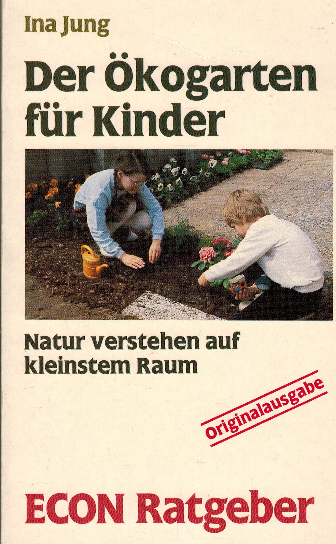 Der Ökogarten für Kinder. Natur verstehen auf kleinstem Raum. ( ECON Ratgeber). Natural Sciences