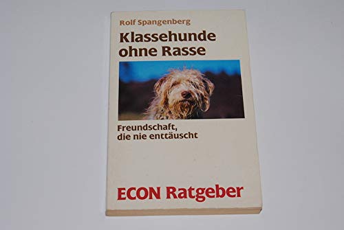 Klassehunde ohne Rasse. Freundschaft, die nie enttäuscht. ( ECON Ratgeber). Natural Sciences