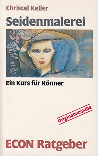 Seidenmalerei. Ein Kurs für Könner. ( ECON Ratgeber). Books