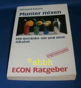 Munter mixen. 200 Getränke mit und ohne Alkohol. ( ECON Ratgeber). Books
