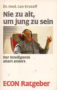 Nie zu alt, um jung zu sein. Der Intelligente altert anders. ( ECON Ratgeber) Books
