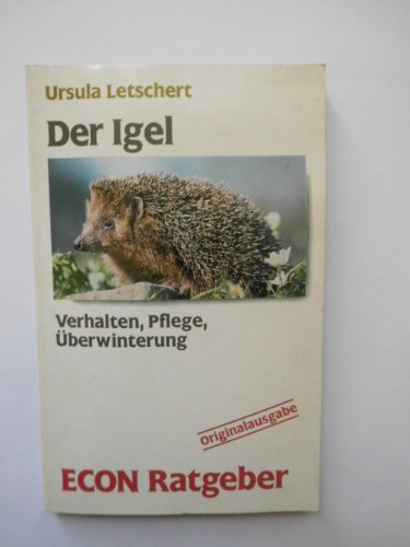 Der Igel. Verhalten, Pflege, Überwinterung. ( ECON Ratgeber). Books