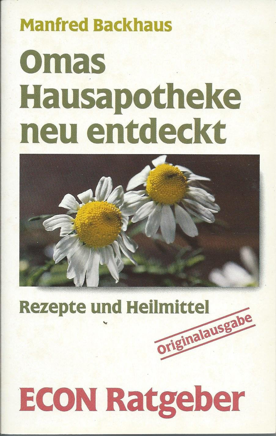 Omas Hausapotheke neu entdeckt. Rezepte und Heilmittel. ( ECON Ratgeber Gesundheit). Books