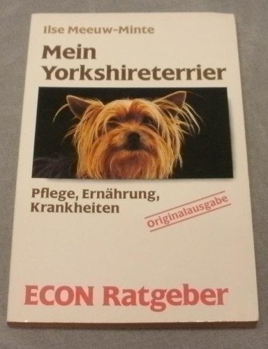 Mein Yorkshireterrier. Pflege, Ernährung, Krankheiten. ( ECON Ratgeber). Medicine
