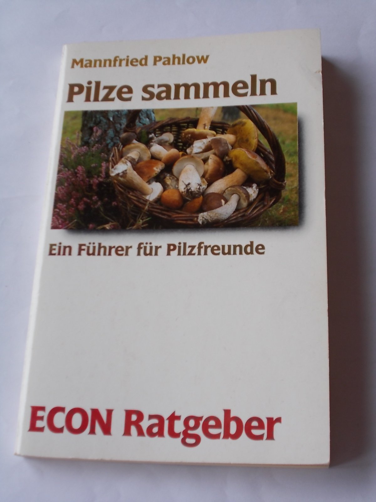 Pilze sammeln. Ein Führer für Pilzfreunde. ( ECON Ratgeber). Natural Sciences