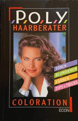 POLY Haarberater Coloration. Tönen, Blondieren, Färben, Tips und Tricks. Home & Household