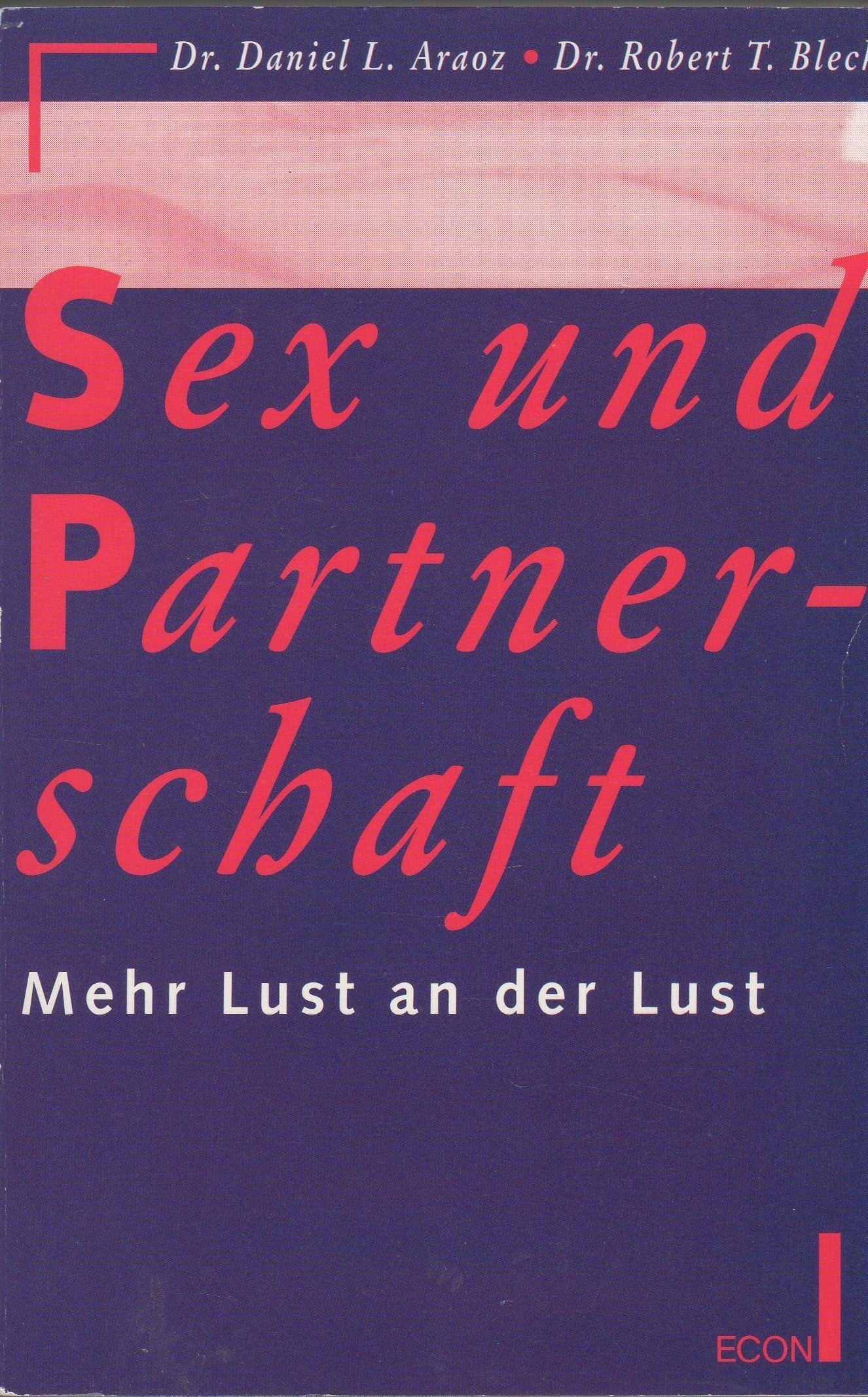 Sex und Partnerschaft. Mehr Lust an der Lust. Social Sciences